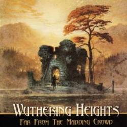 Wuthering Heights : Far from the Madding Crowd